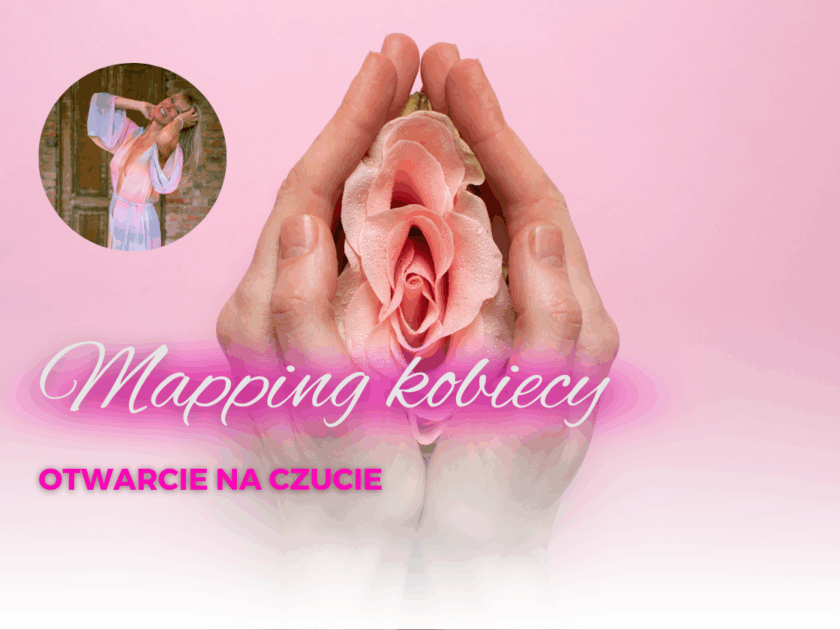 JAK OTWORZYĆ SIEBIE NA ODCZUWANIE PRZYJEMNOŚCI. MAPPING KOBIECY